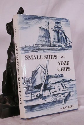 Item #194793 SMALL SHIPS AND ADZE CHIPS. J. C. BULL