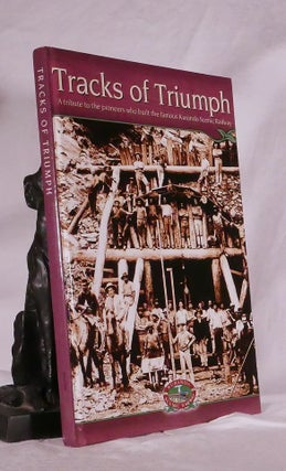 Item #194802 TRACKS OF TRIUMPH. A Tribute To The Pioneers Who Built The Famous Kuranda Scenic...