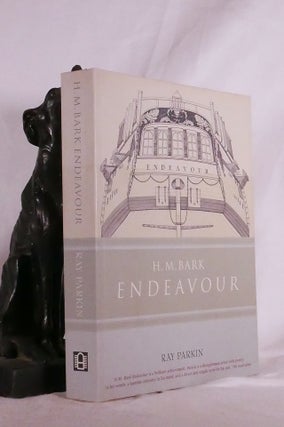 Item #194830 H.M. BARK ENDEAVOUR. Her Place In History with an Account of her Construction, Crew...