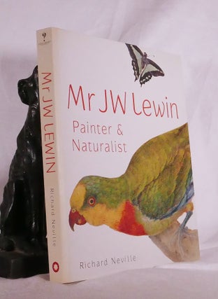 Item #194845 MR J.W.LEWIN. Painter & Naturalist. Richard NEVILLE