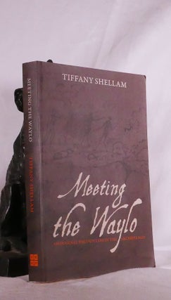 Item #194856 MEETING THE WAYLO : Aboriginal Encounters in the Archipelago. Tiffany SHELLAM