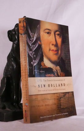 Item #194857 1772 : THE FRENCH ANNEXATION OF NEW HOLLAND. The Tale of Louis De Saint Alouarn....