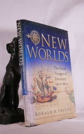 Item #194866 NEW WORLDS. The Great Voyages of Discovery 1400-1600. R. H. FRITZE