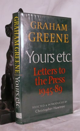 Item #194887 YOURS ETC.: Letters to the Press 1945 - 89. Graham GREENE