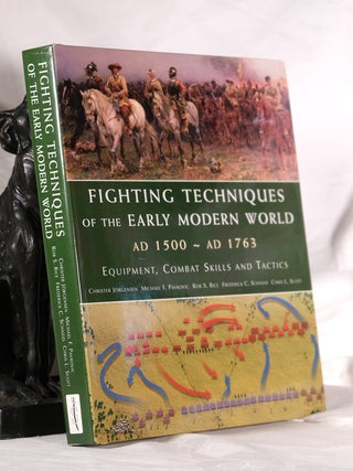 Item #194915 FIGHTING TECHNIQUES OF THE EARLY MODERN WORLD AD 1500 - AD 1763. Equipment, Combat,...
