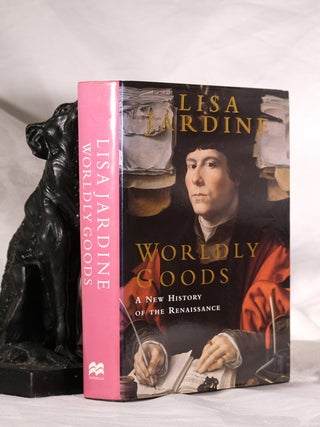 WORLDLY GOODS. A New History of the Renaissance. Lisa JARDINE.