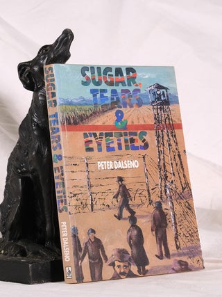 Item #195020 SUGAR, TEARS AND EYETIES. Peter DALSENO