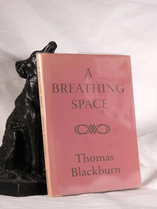 Item #195035 A BREATHING SPACE. Thomas BLACKBURN