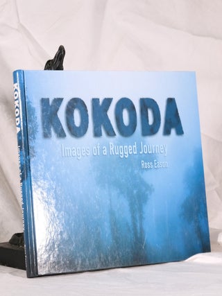 Item #195041 KOKODA. Images of A Rugged Journey. Ross EASON