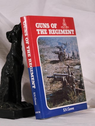 Item #195063 GUNS OF THE REGIMENT. S. N GOWER