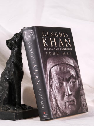 GENGHIS KHAN. Life Death and Resurrection. John MAN.