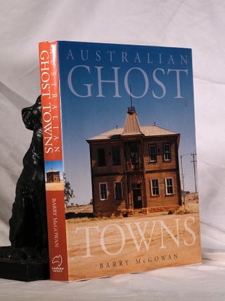 AUSTRALIAN GHOST TOWNS. Barry McGOWAN.
