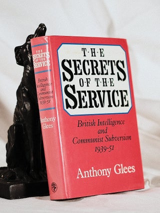 Item #195163 THE SECRETS OF THE SERVICE, British Intelligence and Communist Subversion 1939-51....