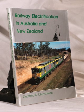 Item #195168 RAILWAY ELECTRIFICATION IN AUSTRALIA AND NEW ZEALAND. Geoffrey CHURCHMAN