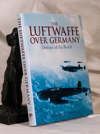 Item #195188 THE LUFTWAFFE OVER GERMANY. Defense of The Third Reich. Donald CALDWELL, Richard MULLER