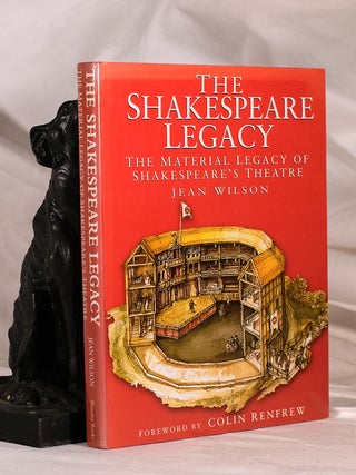 Item #195194 THE SHAKESPEARE LEGACY The Material Legacy of Shakespear's Theatre. Jean WILSON