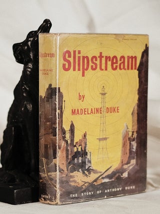 Item #195214 SLIPSTREAM, The Story of Anthony Duke. Madeline DUKE