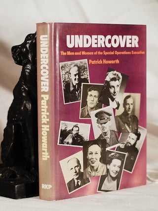 Item #195226 UNDERCOVER, The Men and Women of the Special Operations Executive. Patrick HOWARTH