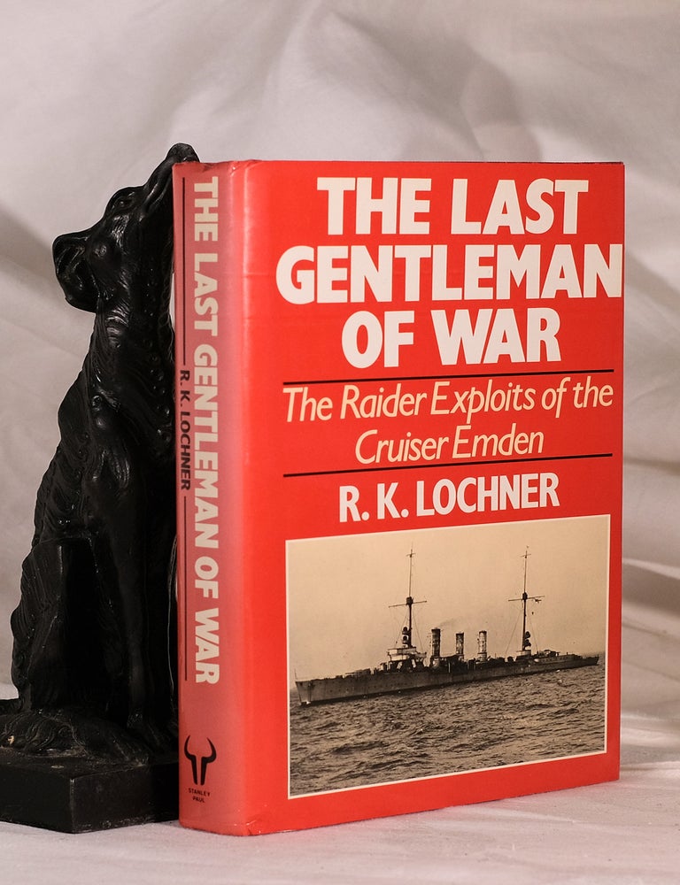 Item #195227 THE LAST GENTLEMAN OF WAR. The Raider Exploits of The Cruiser Emden. R. K LOCHNER.