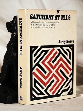 Item #195238 SATURDAY AT M.I.9, A History of Underground Escape Lines in North-West Europe in...
