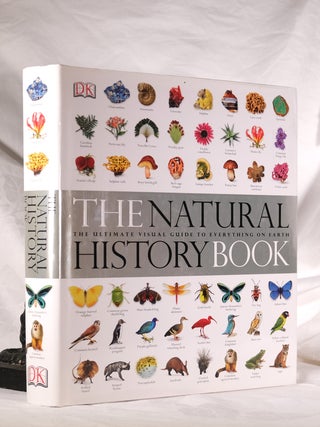 Item #195304 THE NATURAL HISTORY BOOK. The Ultimate Visual Guide To Everything On Earth