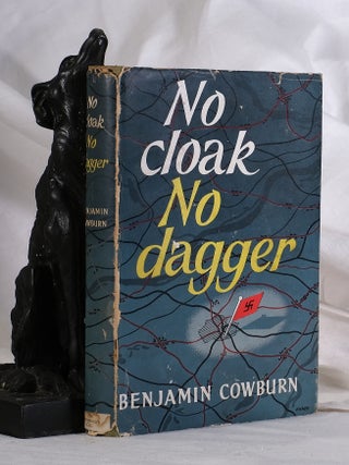 Item #195356 NO CLOAK NO DAGGER. Benjamin COWBURN