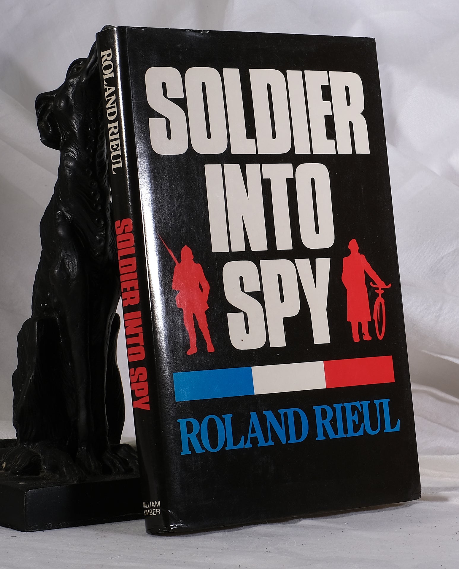 SOLDIER INTO SPY, The Memoirs of Roland Rieul | Roland RIEUL