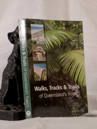 WALKS, TRACKS & TRAILS OF QUEENSLAND'S TROPICS. Derrick STONE.