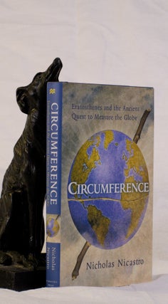 Item #195392 CIRCUMFERENCE: Eratosthenes and the Ancient Quest to Measure the Globe. Nicholas...