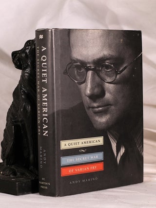 A QUIET AMERICAN, The Secret War of Varian Fry. Andy MARINO.