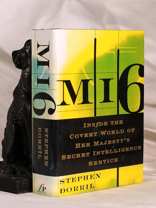 Item #195406 MI6, Inside the Covert World of Her Majesty's Secret Intelligence Service. Stephen...