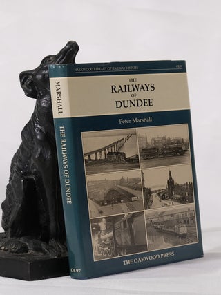 THE RAILWAYS OF DUNDEE. Peter MARSHALL.