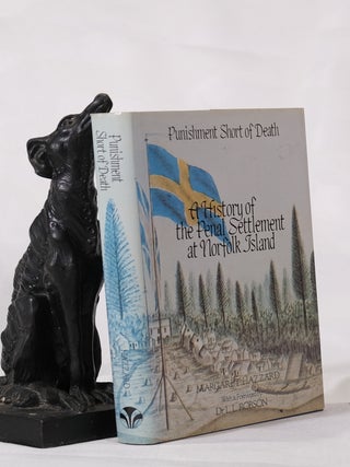 Item #195468 PUNISHMENT SHORT OF DEATH. A History of the Penal Settlement of Norfolk Island....