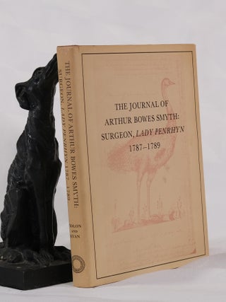 Item #195497 THE JOURNAL OF ARTHUR BOWES SMYTH: SURGEON, LADY PENRHYN 1789-1789. Paul G. FIDLON,...
