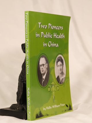 Item #195526 TWO PIONEERS OF PUBLIC HEALTH IN CHINA. Hollis William PETER