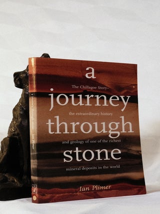 Item #195547 A JOURNEY THROUGH STONE , The Chillagoe Story ,the extraordinary history and geology...