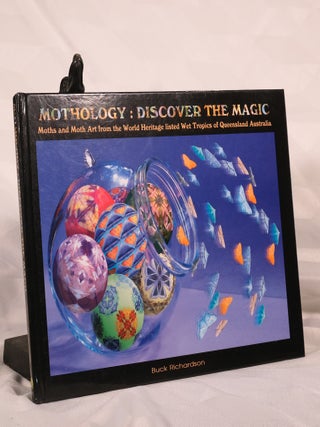 Item #195615 MOTHOLOGY. Discover The Magic Moths and Moth Art From The World Heritage Listed Wet...