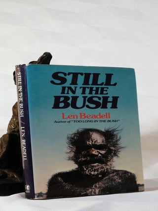 Item #195629 STILL IN THE BUSH. Len BEADELL