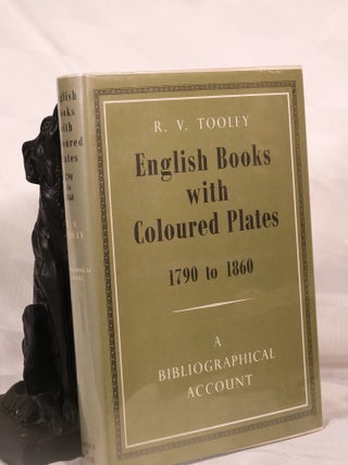 ENGLISH BOOKS WITH COLOURED PLATES 1790- 1860.a bibliographical account of the most important. R. V TOOLEY.