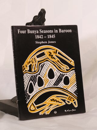 Item #195649 FOUR BUNYA SEASONS IN BAROON 1842- 1845. Stephen JONES