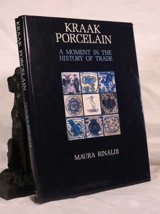 Item #195652 KRAAK PORCELAIN. A Moment In The History of Trade. Maura RINALDI