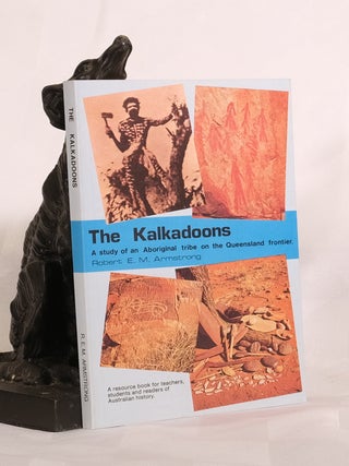 Item #195658 THE KALKADOONS: A Study of an Aboriginal Tribe on the Queensland Frontier. Robert...