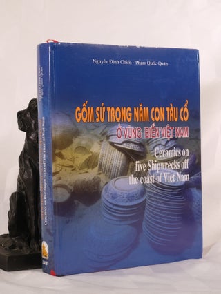 Item #195665 CERAMICS ON FIVE SHIPWRECKS OFF THE COAST OF VIETNAM. Nguyen Dinh Chien, Pham Quoc...