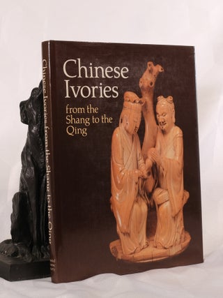 Item #195669 CHINESE IVORIES FROM THE SHANG TO THE QING: An Exhibition Organized by the Oriental...