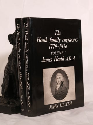 Item #195711 THE HEATH FAMILY OF ENGRAVERS 1779- 1878. Two Volumes. John HEATH