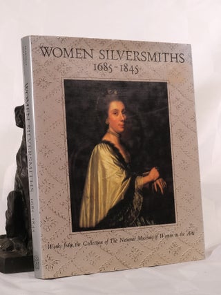 WOMEN SILVERSMITHS. 1685- 1845. Philippa GLANVILLE, Jennifer GOLDSBOROUGH.