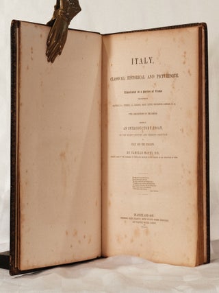 ITALY. Classical, Historical and Picturesque, Illustrated in a Series of Views by The Leading Landscape Painters of Great Britain; with Descriptions of the Scenes.