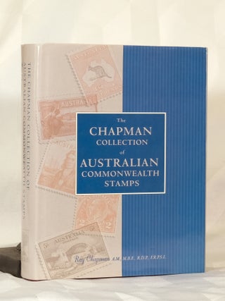 Item #195794 THE CHAPMAN COLLECTION OF AUSTRALIAN COMMONWEALTH STAMPS. Ray CHAPMAN