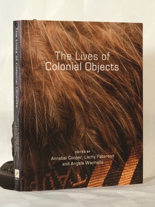 Item #195810 THE LIVES OF COLONIAL OBJECTS. Annabel' PATERSON COOPER, Lachy, Angela WANHALLA