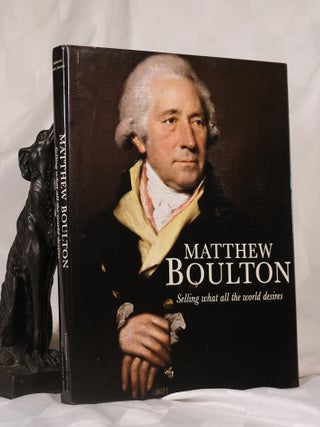 Item #195818 MATTHEW BOULTON. Selling What All The World Desires. Shena MASON